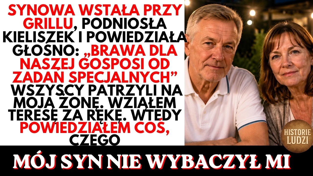 -Brawo dla naszej GOSPOSI! — powiedziała synowa przy rodzinnym grillu. Wtedy wstałem od stołu