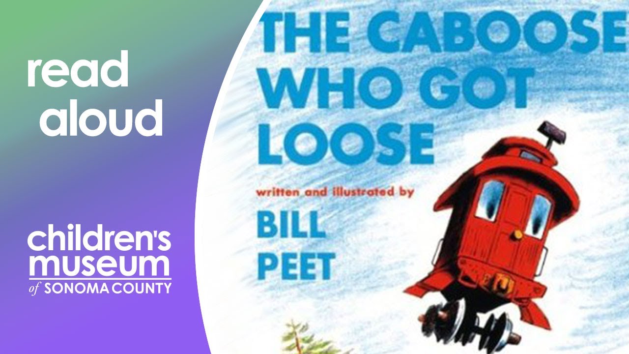 The Caboose Who Got Loose | Storytime with the Children's Museum of Sonoma County