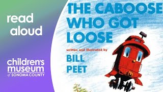 The Caboose Who Got Loose | Storytime with the Children's Museum of Sonoma County