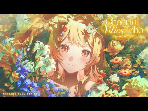 ReGLOSS 'Cheerful Vibes Echo (音乃瀬奏 SOLO)' CONCEPT MOVIE