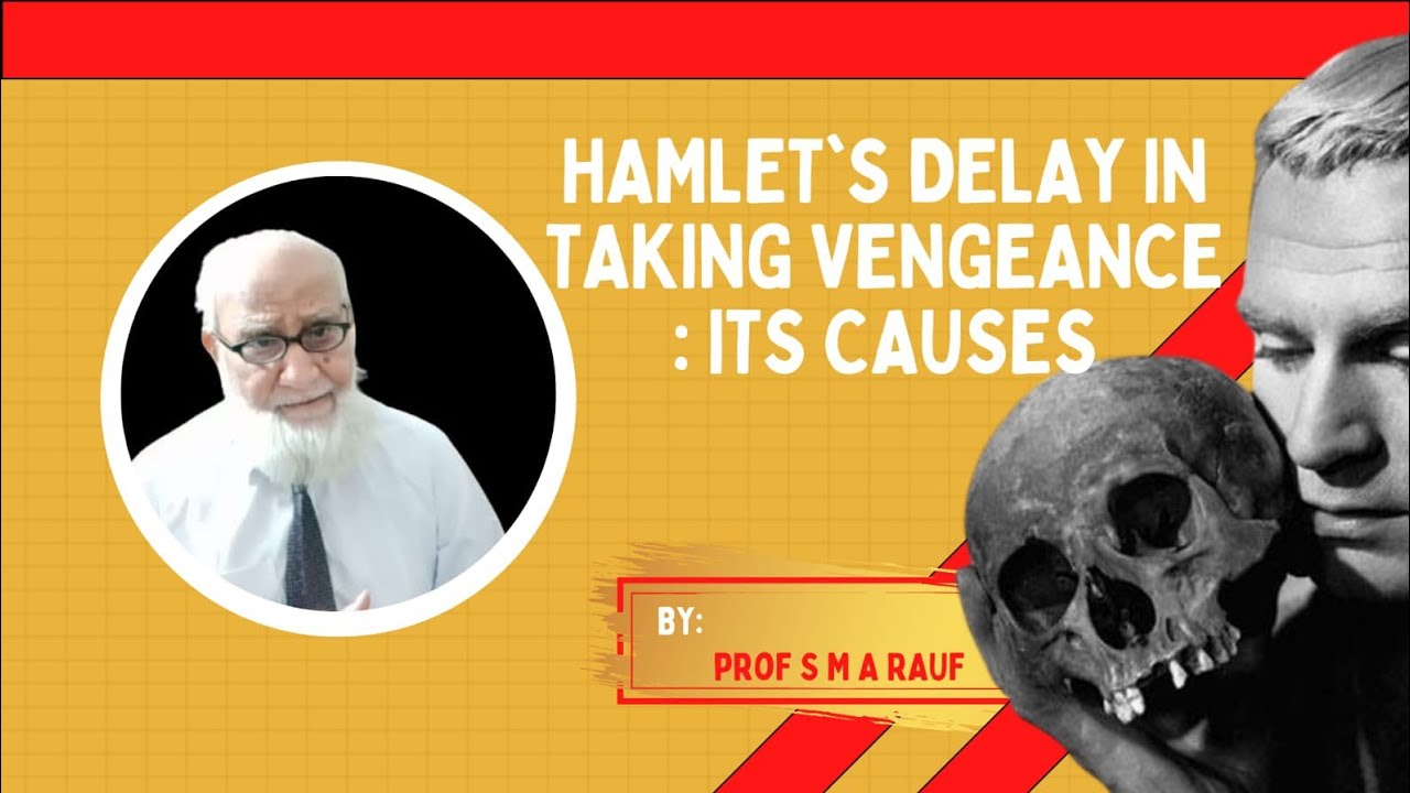 Hamlet's Delay in Taking Vengeance : Its Causes