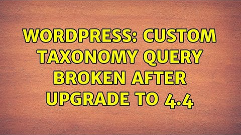 Wordpress: Custom taxonomy query broken after upgrade to 4.4