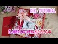 DIY - MEMBUAT FLOWER BOX MEWAH DAN ELEGAN