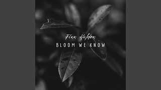 Bloom We Know