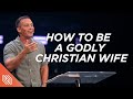 Be a Godly Christian Wife: Strengthen Your Family with Pastor Josh Howerton ✨