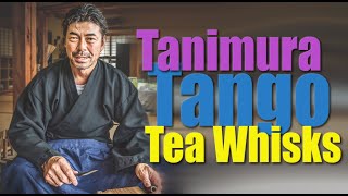 Tanimura Tango Tea Whisks 谷村 茶筅