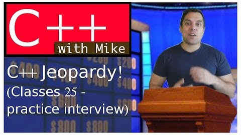 Classes part 25 - Classes Practice Interview -- Jeopardy Edition | Modern Cpp Series Ep. 62