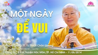 MỘT NGÀY ĐỂ VUI - TT. TS. Thích Chân Quang - Công ty Cá Koi - TP. HCM - 11/05/2014