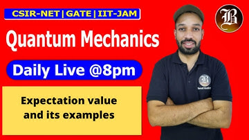 Expectation value and examples  | Lecture 18 | quantum mechenics  | Quantum Mechanics| Csir-Net Gate