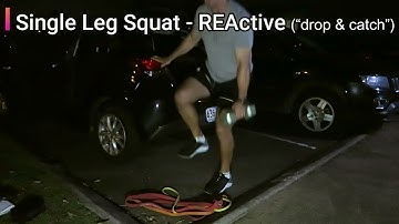 Single Leg Squat - REActive ("Drop & catch")