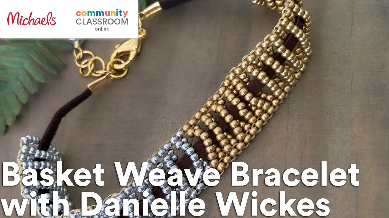 Online Class Basket Weave Bracelet with Danielle Wickes Michaels YouTube