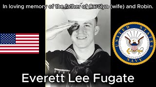 Everett Lee Fugate, in loving memory of the father of Carolyn (wife) and Robin.