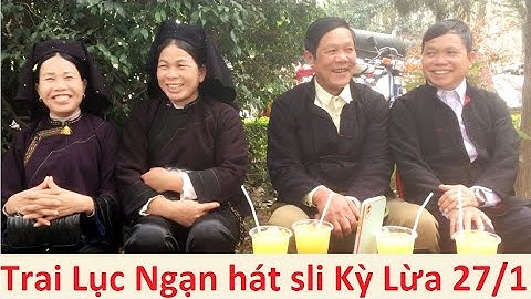 Hát sli hội Kỳ Lừa 27/1 - Trai Bắc Giang và gái Lộc Bình giao duyên -m2