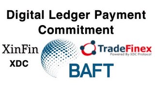 BAFT’s Digital Ledger Payment Commitment, TradeFinex XDC:XDCE