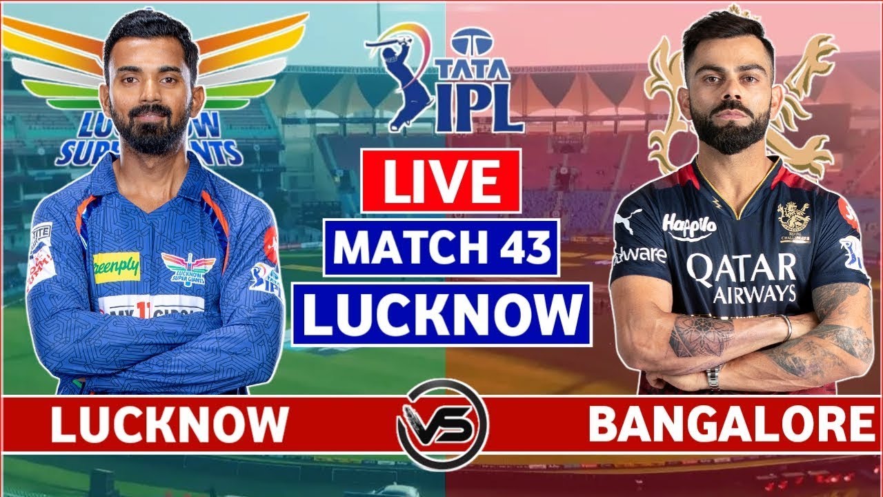 Live RCB VS LSG, Lucknow - IPL 2023, Match 43 Live Scores and Commentary IPL LIVE