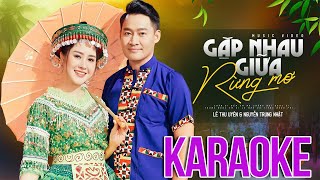 KARAOKE Gặp Nhau Giữ Rừng Mơ - Lê Thu Uyên & Nguyễn Trung Nhật