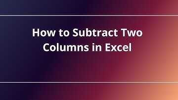 How to Subtract Two Columns in Excel
