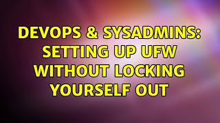 DevOps & SysAdmins: Setting up ufw without locking yourself out Net Worth