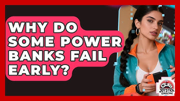 Why Do Some Power Banks Fail Early? - Joystick Generations