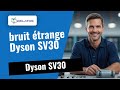 Votre Dyson SV30 fait un bruit étrange ? 🔧 Voici la réparation