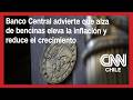 Banco Central prevé mayor inflación y menor crecimiento por alza de precio de los combustibles