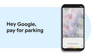 New to Android: Pay for Parking with Google Assistant