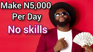 How To Make 5,000 Naira Per Day In Nigeria With Your Smartphone ( Make Money Online)