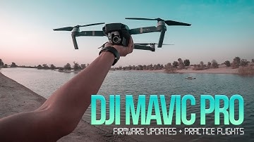 Practicing Video Techniques // DJI Mavic Pro Firmware Update + Test Flight 4K