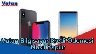 Vatan Bilgisayar Kredi Ödemesi Nasıl Yapılır