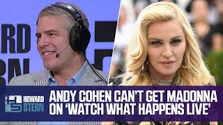 Why Andy Cohen Isn’t Chasing Madonna to Be on “Watch What Happens Live”