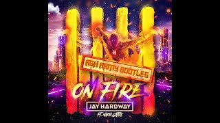 Jay Hardway Ft. Nadia Gattas - On Fire (Ash Army Bootleg)