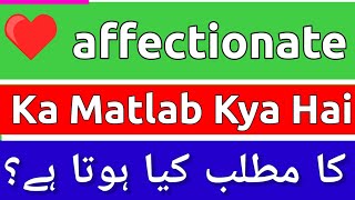 Affectionate Meaning In Urdu | Affectionate Ka Matlab Kya Hota Hai | Affectionate Ka Meaning Kya Hai