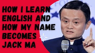 Jack Ma Alibaba Founder: How I Learned English and Who gave me an English Name.