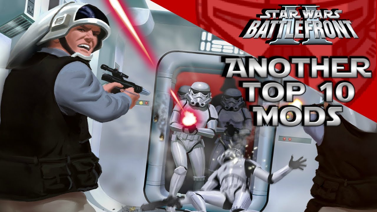 Star Wars Battlefront 2 Top 10 Mods