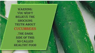You Won’t Believe The 16 Shocking Truth About Cucumbers,