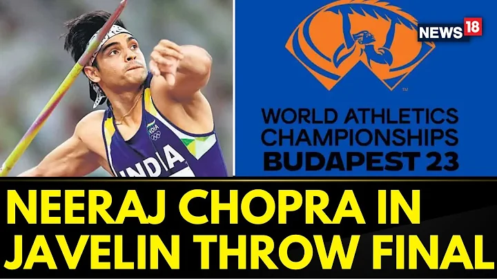 Neeraj Chopra, DP Manu, Kishore Jena Qualify For The World Athletics Championships 2023 | News18
