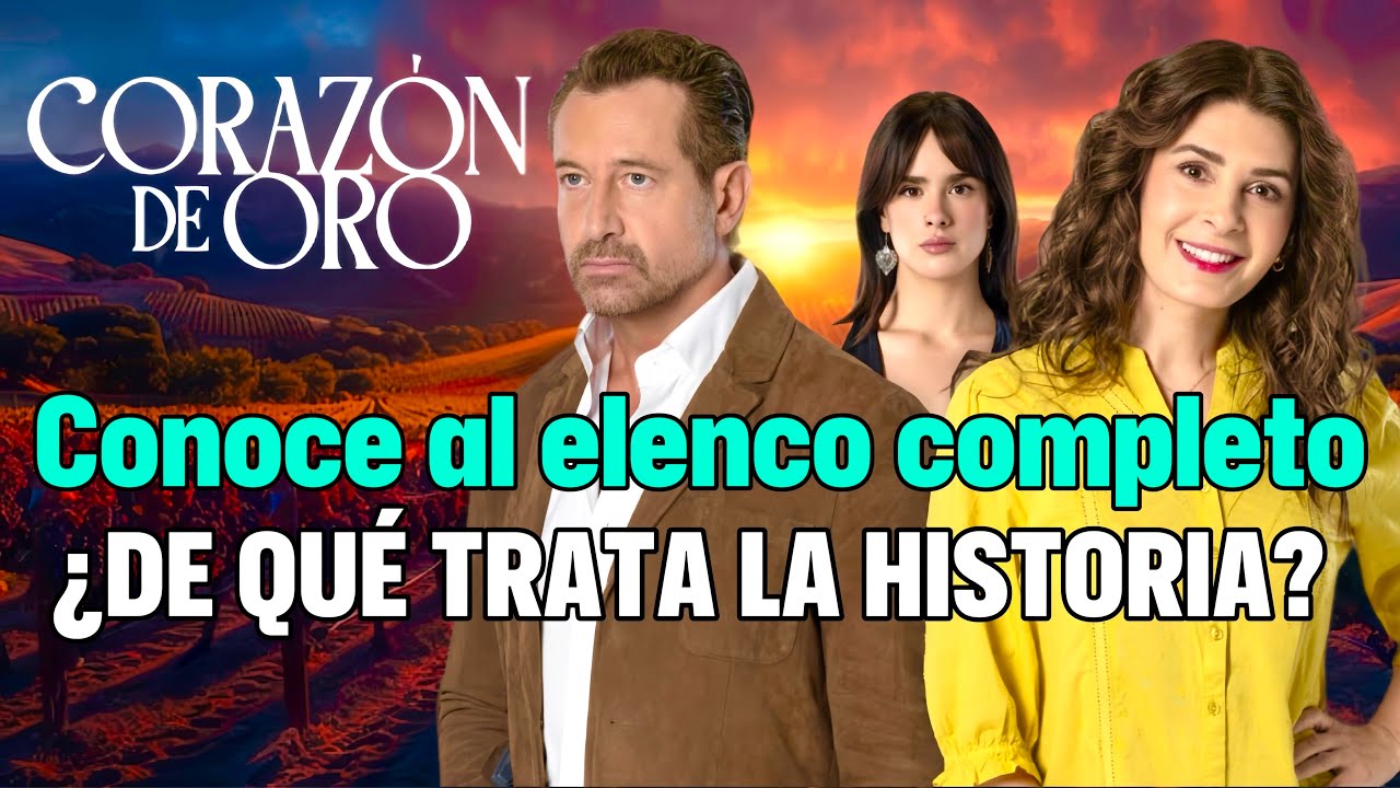 Corazón de oro: conoce al elenco completo de la nueva telenovela de Televisa | Fotos Oficiales