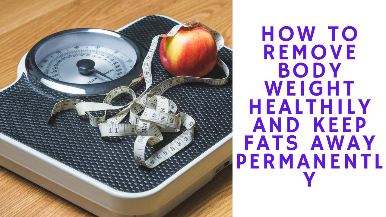 How to Remove Body Fat Healthily and Keep fats Away Permanently YouTube