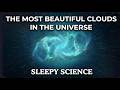 The most beautiful clouds in the universe help you sleep well.