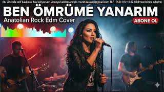 Ben Ömrüme Yanarım (Anatolian Rock Edm Cover)