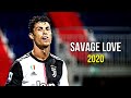 Cristiano Ronaldo 2020 ❯ Savage Love | Skills & Goals | HD