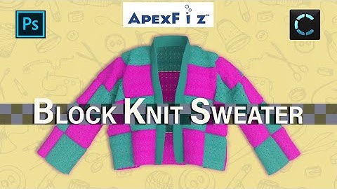 How to create Block Knit Sweater with APEXFiz Design Software , Photoshop & Clo 3D | Attire_ation |