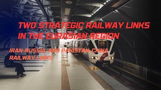TWO STRATEGIC RAILWAY LINKS IN THE EURASIAN REGION