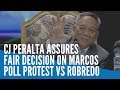 CJ Peralta assures fair decision on Marcos poll protest vs Robredo