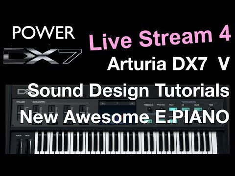 How To Learn Arturia DX7 V Like A Pro - Sound Design new E.PIANO Live Stream