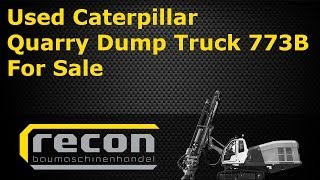 Used Caterpillar Quarry Dump Truck 773B for Sale - Off-Highway Truck - CAT 773B - Mining Equipment