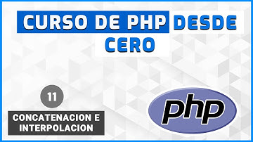 11 - Concatenación e Interpolación | Curso de PHP desde Cero
