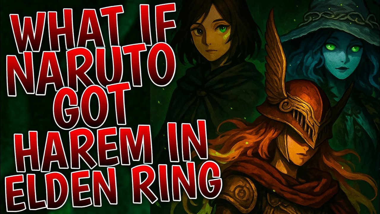 What If Naruto Got Harem In Elden Ring | Part 1