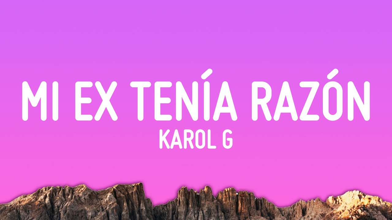 KAROL G - MI EX TENÍA RAZÓN (Letra/Lyrics)