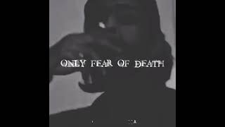 Only Fear of death